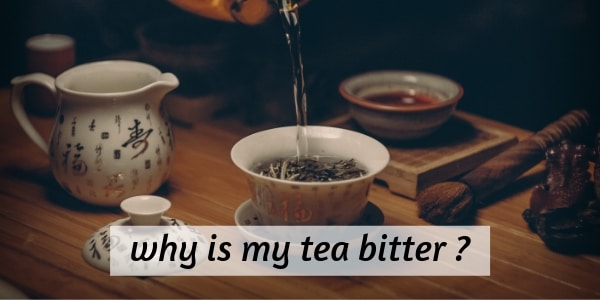 What Causes Tea To Be Bitter Especially Black Or Green Tea