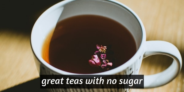 teas good without sugar