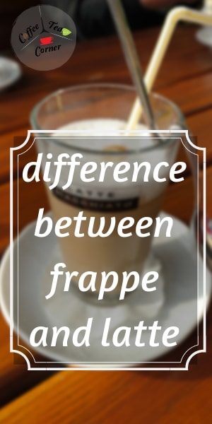 Frappe VS Latte - 7 Differences To Help You Pick Your Drink