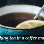 tea in a coffee maker (2)