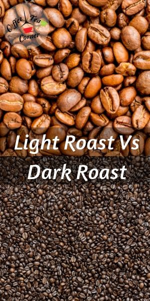 Light Roast VS Dark Roast Coffee - 6 Differences In Taste ...