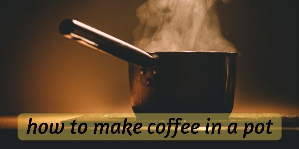 coffee in a pot 