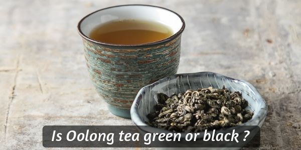 Oolong tea is it black or green