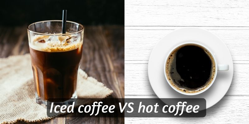 Iced Coffee VS Hot Coffee - Which Is Better, And What's The Difference