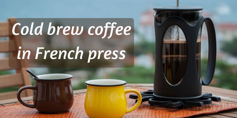 french press cold brew