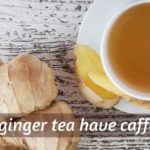ginger tea caffeine