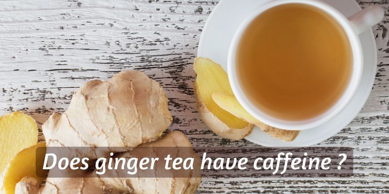 ginger tea caffeine